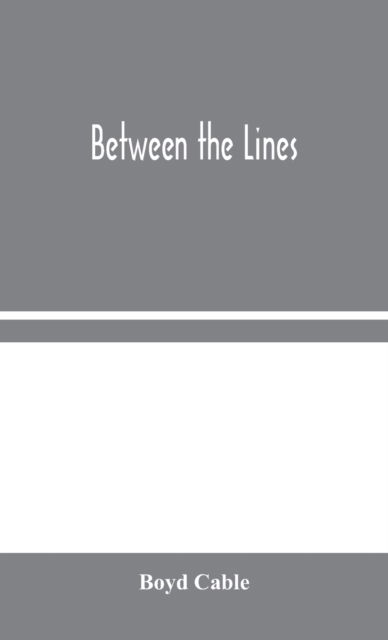 Between the Lines - Boyd Cable - Bøger - Alpha Edition - 9789354044762 - 19. august 2020