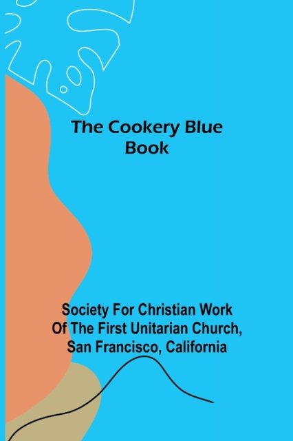 Cover for For Christian Work of the First Unita · The Cookery Blue Book (Paperback Bog) (2021)