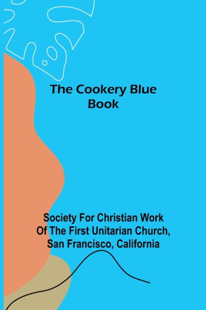 Cover for For Christian Work of the First Unita · The Cookery Blue Book (Paperback Bog) (2021)