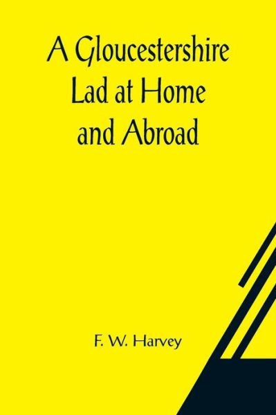 Cover for F W Harvey · A Gloucestershire Lad at Home and Abroad (Paperback Book) (2021)