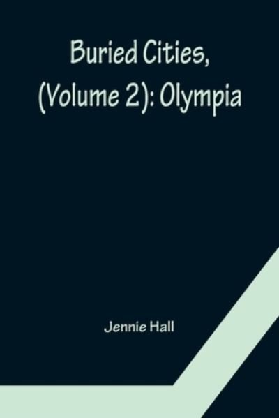 Buried Cities, (Volume 2) - Jennie Hall - Kirjat - Alpha Edition - 9789356152762 - maanantai 11. huhtikuuta 2022