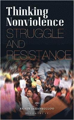 Cover for Jahanbegloo, Professor Ramin (Jindal Global Law School and  O.P. Jindal Global University, India) · Thinking Nonviolence: Struggle and Resistance (Hardcover bog) (2024)