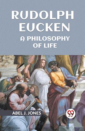 Cover for Abel J. Jones · Rudolph Eucken a Philosophy of Life (Paperback Book) (2023)