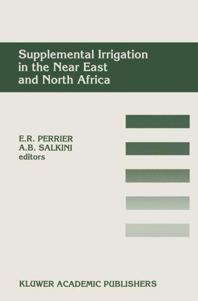 Eugene R Perrier · Supplemental Irrigation in the Near East and North Africa: Proceedings of a Workshop on Regional Consultation on Supplemental Irrigation. ICARDA and FAO, Rabat, Morocco, 7-9 December, 1987 (Paperback Book) [Softcover reprint of the original 1st ed. 1991 edition] (2012)