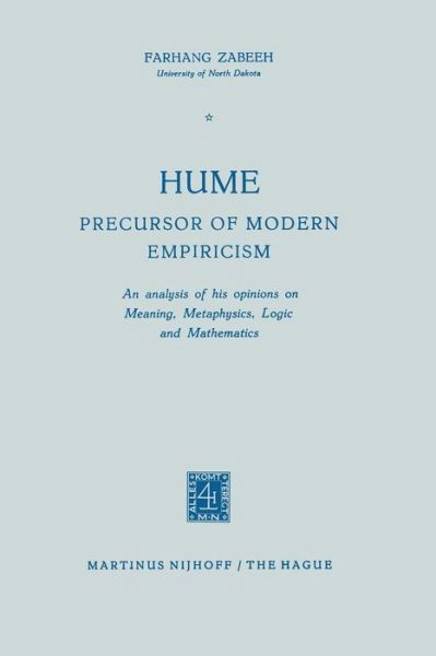 Farhang Zabeeh · Hume Precursor of Modern Empiricism: An analysis of his opinions on Meaning, Metaphysics, Logic and Mathematics (Paperback Book) [1960 edition] (1960)