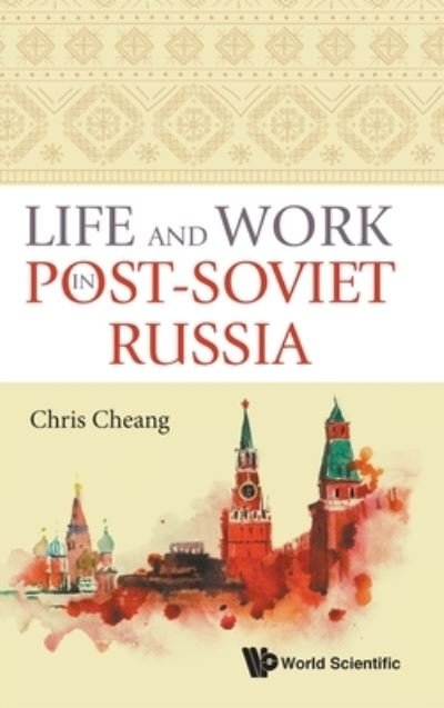 Cover for Cheang, Chris (Rsis, Ntu, S'pore) · Life And Work In Post-soviet Russia (Hardcover Book) (2020)