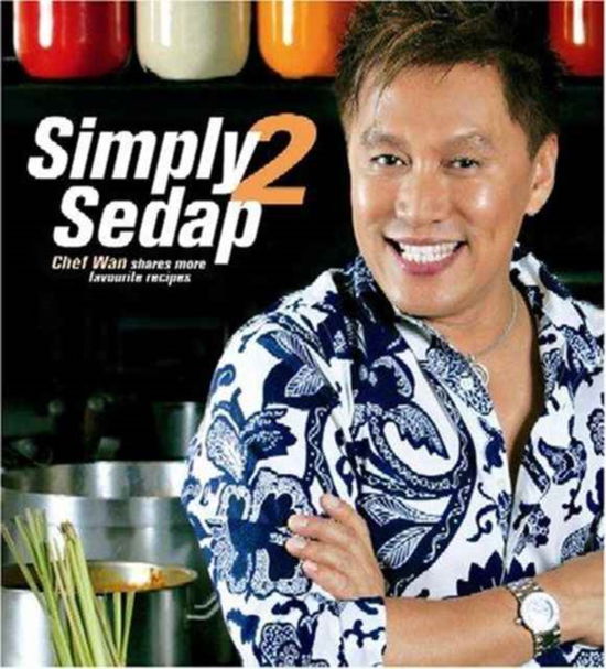 Simply Sedup 2 - Chef Wan - Inne - MARSHALL CAVENDISH TRADE - 9789812612762 - 