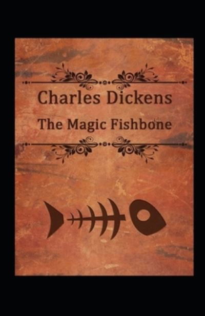 Cover for Charles Dickens · The Magic Fishbone Illustrated (Paperback Book) (2022)