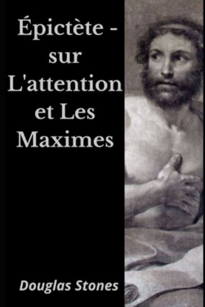 Cover for Douglas Stones · Epictete - sur L'attention et Les Maximes (Paperback Bog) (2021)