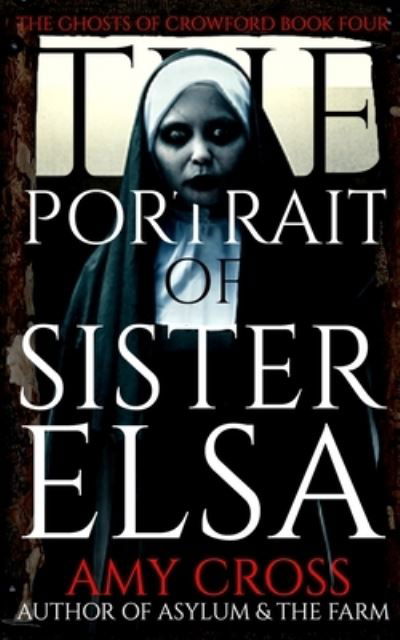 Cover for Amy Cross · The Portrait of Sister Elsa (Paperback Book) (2021)