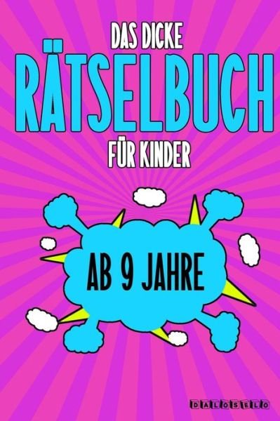 Cover for Daloselo Rätselbücher · Das Dicke Ratselbuch Fur Kinder Ab 9 Jahre (Paperback Book) (2020)
