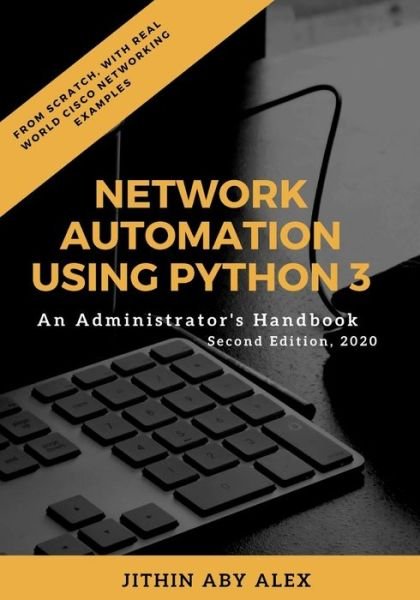 Cover for Jithin Alex · Network Automation using Python 3: An Administrator's Handbook (Taschenbuch) (2020)