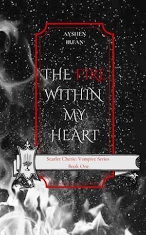 Cover for Ayshen Irfan · Fire Within My Heart (Buch) (2020)