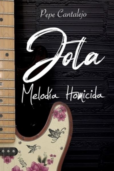 Cover for Pepe Cantalejo · Jota; Melodia homicida - Jota (Paperback Book) (2020)