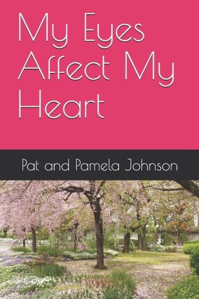 Cover for Pat And Pamela Johnson · My Eyes Affect My Heart (Paperback Book) (2020)
