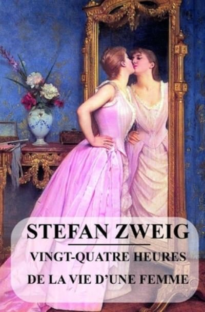 Cover for Stefan Zweig · Vingt-quatre Heures de la vie d'une femme (Paperback Book) (2020)