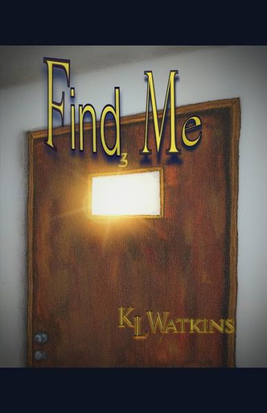 Find Me - Kl Watkins - Kirjat - Independently Published - 9798666071762 - keskiviikko 2. syyskuuta 2020