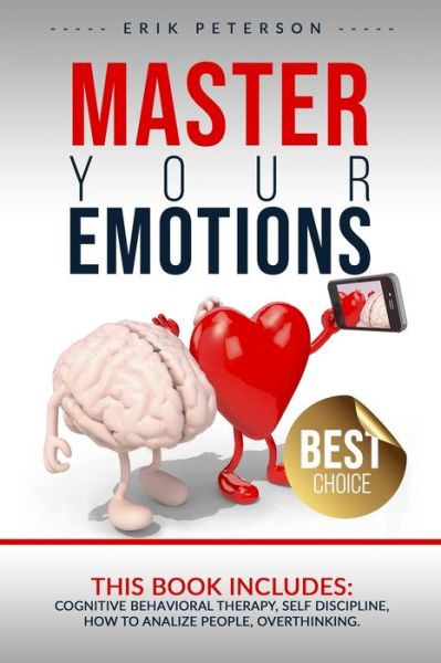 Master Your Emotions : This Book Includes - Erik Peterson - Books - Independently Published - 9798669827762 - July 27, 2020