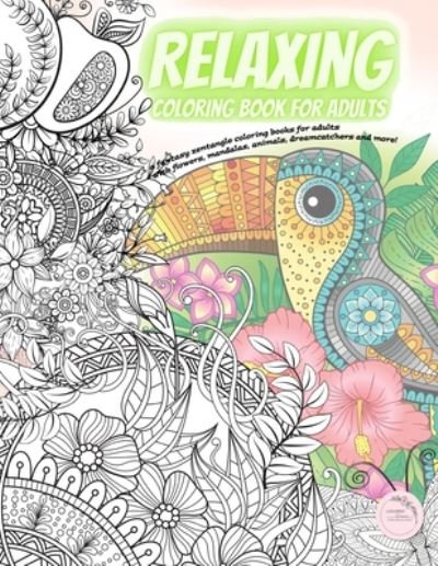 Happy Arts Coloring · Relaxing Coloring book for adults - a fantasy  zentangle coloring books for adults with flowers, mandalas, animals,  dreamcatchers and more! (Paperback Book) (2020)