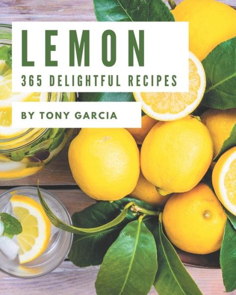 Cover for Tony Garcia · 365 Delightful Lemon Recipes (Paperback Book) (2020)