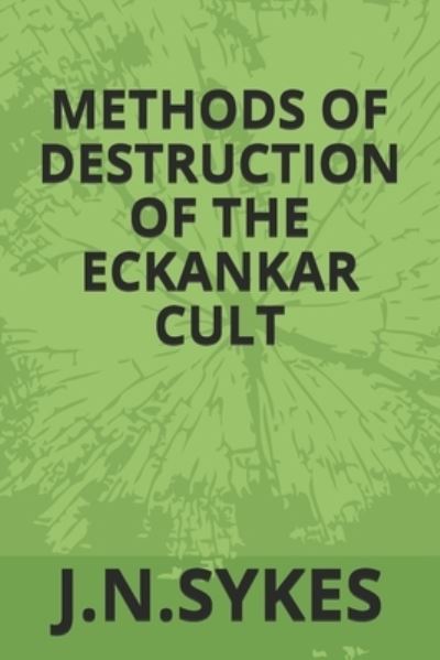 Cover for J N Sykes · Methods of Destruction in the Eckankar Cult (Paperback Book) (2020)