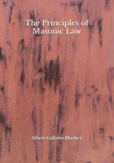 Cover for Albert Gallatin Mackey · The Principles of Masonic Law (Paperback Book) (2020)