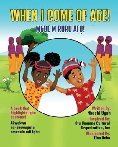 When I Come Of Age! - Nkechi Ugah - Bøger - Independently Published - 9798691086762 - 26. januar 2020