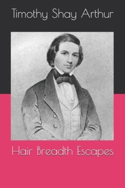 Cover for Timothy Shay Arthur · Hair Breadth Escapes (Paperback Book) (2020)