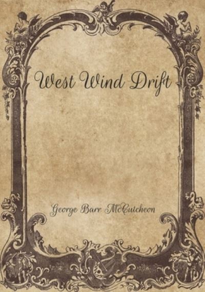 West Wind Drift - George Barr McCutcheon - Książki - Independently Published - 9798704508762 - 6 lutego 2021