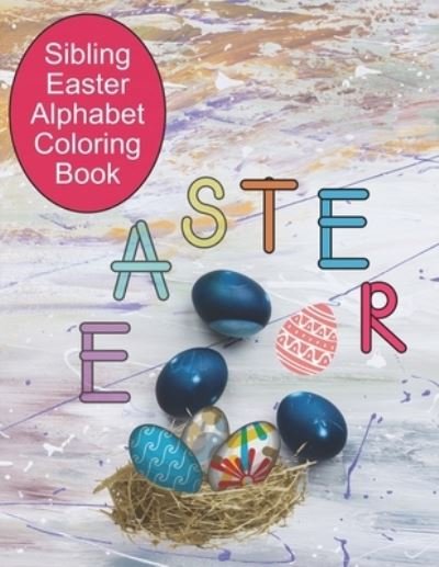 Sibling Easter Alphabet Coloring Book - Immanuel Blessings - Bøger - Independently Published - 9798706207762 - 8. februar 2021