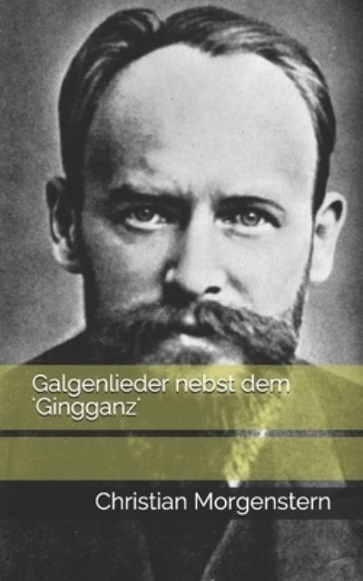 Cover for Christian Morgenstern · Galgenlieder nebst dem 'Gingganz' (Paperback Book) (2021)