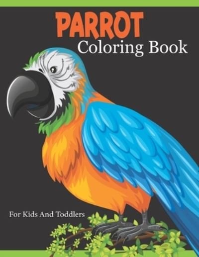 Cover for Rare Bird Books · Parrot Coloring Book For Kids And Toddlers (Paperback Book) (2021)