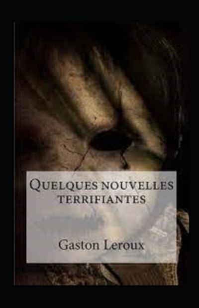 Cover for Gaston LeRoux · Quelques Nouvelles terrifiantes Annote (Paperback Book) (2021)