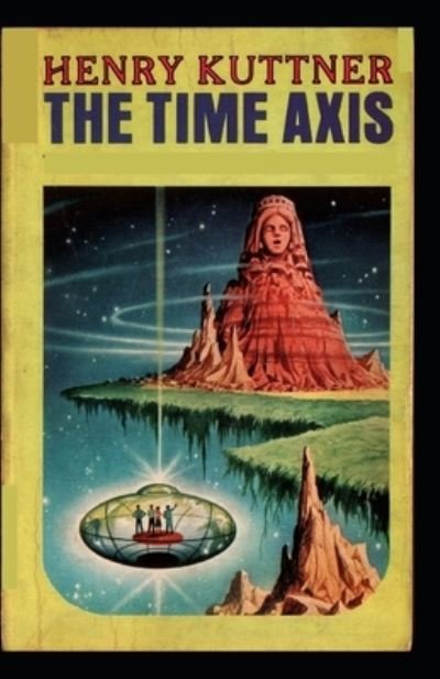 The Time Axis-Classic Original Edition - Henry Kuttner - Bøger - Independently Published - 9798736741762 - 20. april 2021
