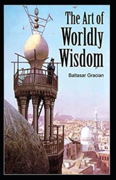 Cover for Balthasar Gracian · The Art of Worldly Wisdom illustrated (Paperback Book) (2021)