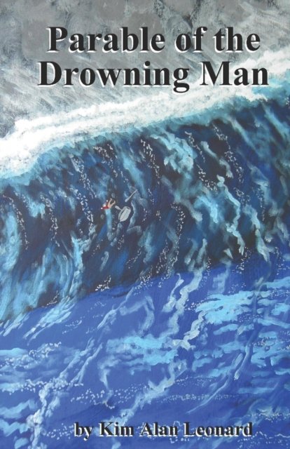 Cover for Kim Alan Leonard · Parable of the Drowning Man: Jesus saves Completely! (Paperback Bog) (2022)