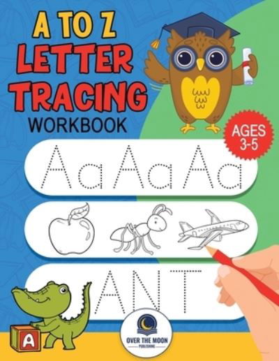 Cover for Over the Moon Publishing · To Z Letter Tracing Workbook (Buch) (2023)