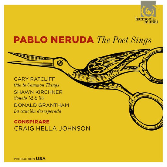 Conspirare - Pablo Neruda the Poet sings - Cary Ratcliff - Muziek - HARMONIA MUNDI - 0093046763763 - 31 augustus 2015