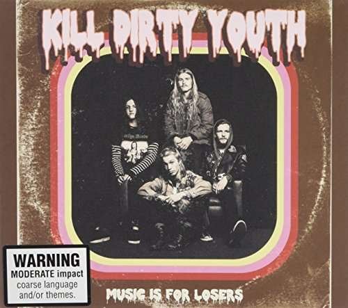 Kill Dirty Youth · Music is for Losers (CD) (2015)