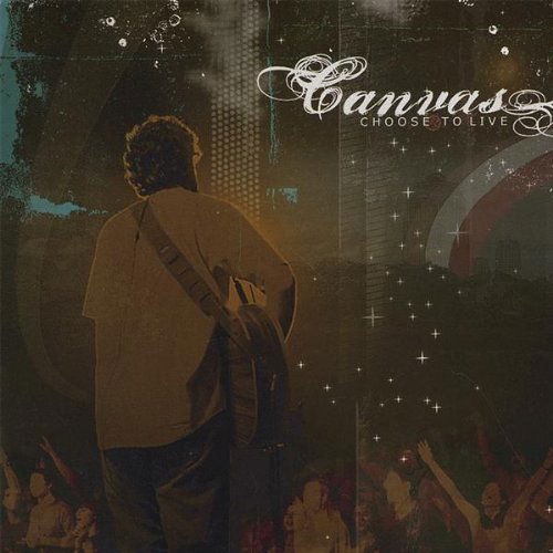 Cover for Canvas · Choose to Live (CD) (2007)