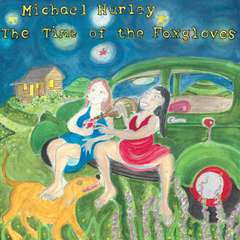 The Time Of The Foxgloves - Michael Hurley - Music - NO QUARTER - 0843563144763 - December 10, 2021