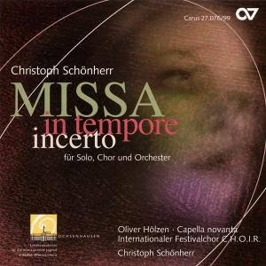 Missa in Tempore Incerto - Schönherr / Internat.festivalchor C.h.o.i - Musiikki - CARUS - 4009350270763 - sunnuntai 1. helmikuuta 2009