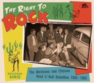 Various Artists · The Right To Rock - The Mexicano And Chicano Rock'n'Roll Rebellion 1955-1963 (CD) [Digipak] (2020)