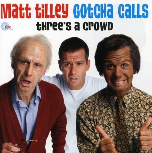 Cover for Matt Tilley · Gotcha Calls: Three's a Crowd (CD) (2007)