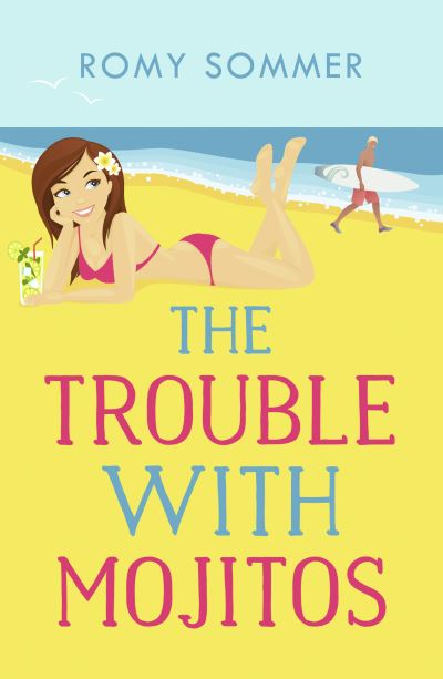 Cover for Romy Sommer · The Trouble with Mojitos: A Royal Romance to Remember! - The Royal Romantics (Paperback Book) (2017)