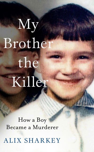 Alix Sharkey · My Brother the Killer (Hardcover Book) (2021)