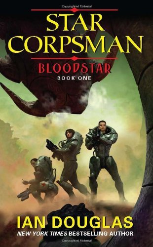 Cover for Ian Douglas · Bloodstar: Star Corpsman: Book One - Star Corpsman Series (Paperback Book) (2012)
