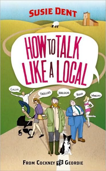 Cover for Susie Dent · How to Talk Like a Local: A National Phrasebook from the author of Word Perfect (Paperback Bog) (2011)
