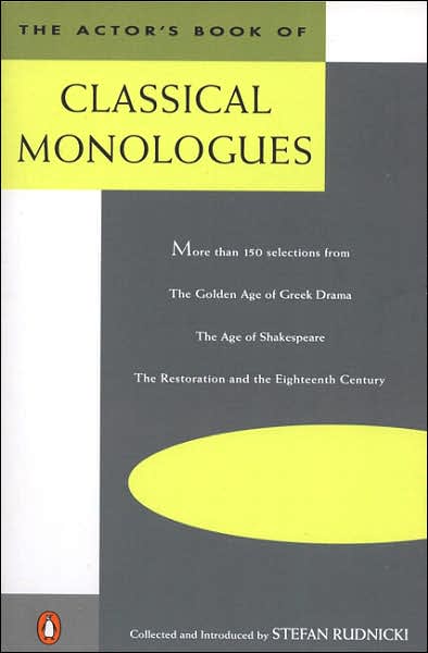 Cover for The Actor's Book of Classical Monologues: More Than 150 Selections from the Golden Age of Greek Drama, the Age of Shakespeare, the Restoration and the Eighteenth Century (Paperback Book) (1988)