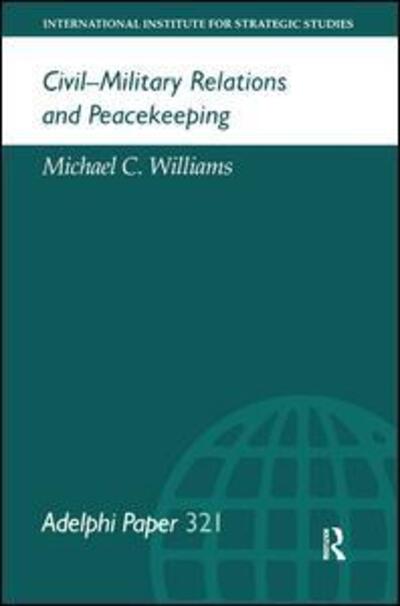 Cover for Michael Williams · Civil-Military Relations and Peacekeeping - Adelphi series (Paperback Book) (1998)